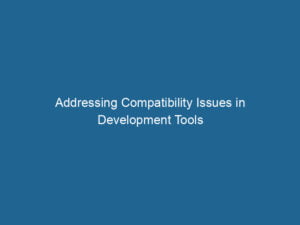 addressing-compatibility-issues-in-development-tools-2