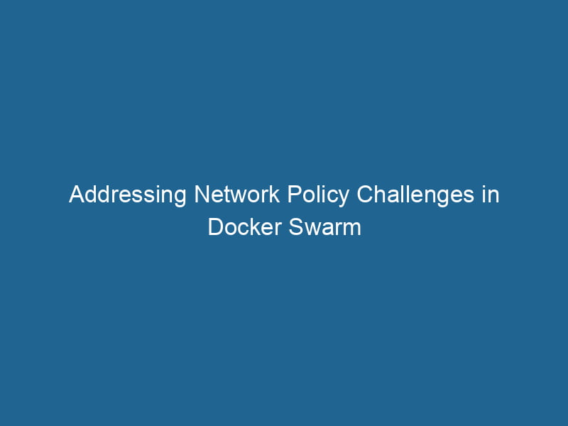addressing-network-policy-challenges-in-docker-swarm-2