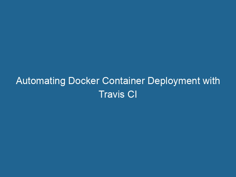 automating-docker-container-deployment-with-travis-ci-2
