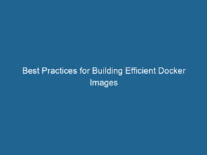 best-practices-for-building-efficient-docker-images-2