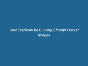best-practices-for-building-efficient-docker-images-2