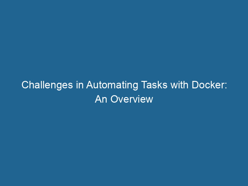 challenges-in-automating-tasks-with-docker-an-overview-2