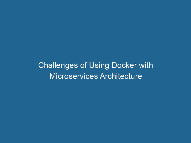 challenges-of-using-docker-with-microservices-architecture-2