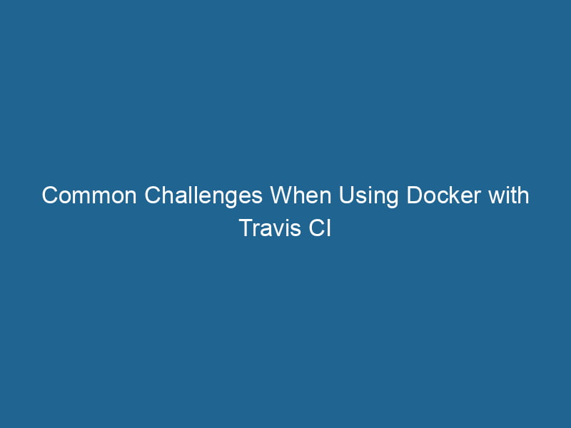 common-challenges-when-using-docker-with-travis-ci-2