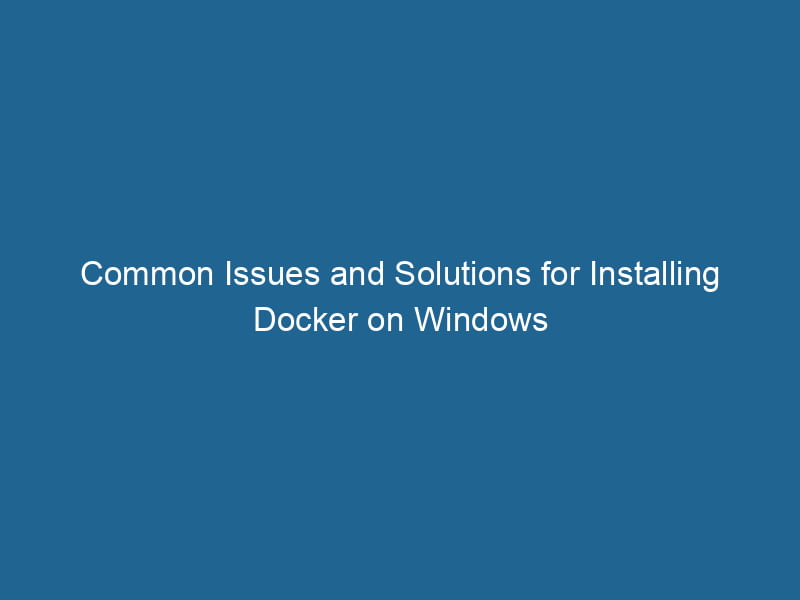 common-issues-and-solutions-for-installing-docker-on-windows-2