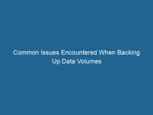 common-issues-encountered-when-backing-up-data-volumes-2