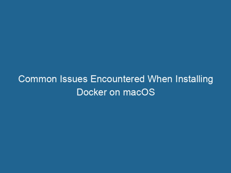 common-issues-encountered-when-installing-docker-on-macos-2
