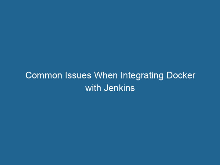 common-issues-when-integrating-docker-with-jenkins-2