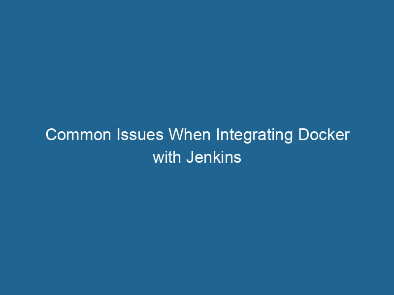 common-issues-when-integrating-docker-with-jenkins-2