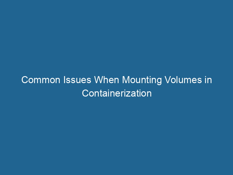 common-issues-when-mounting-volumes-in-containerization-2