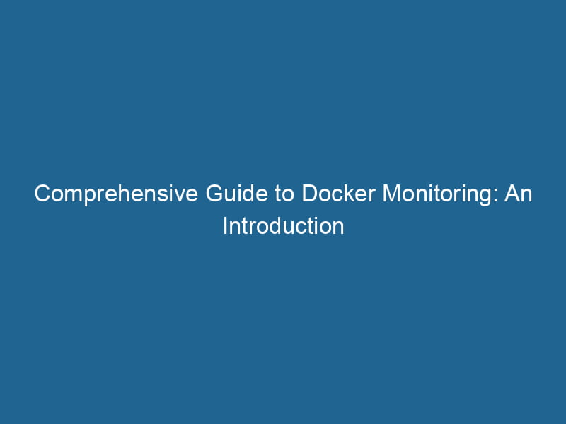 comprehensive-guide-to-docker-monitoring-an-introduction-2