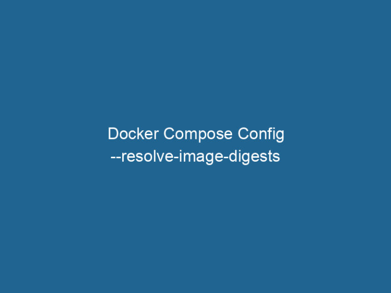 Docker Compose Config -resolve-image-digests - Dockerpros