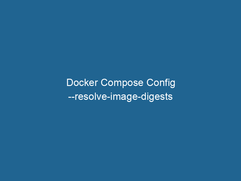 docker-compose-config-resolve-image-digests-2