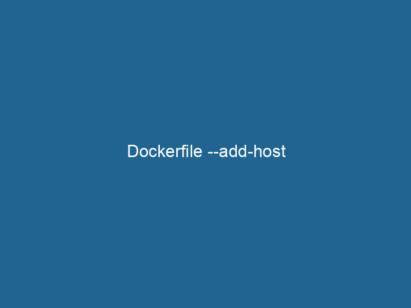 Dockerfile add host Dockerpros Dockerfile add host Dockerpros