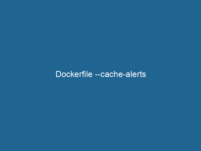 dockerfile-cache-alerts-2