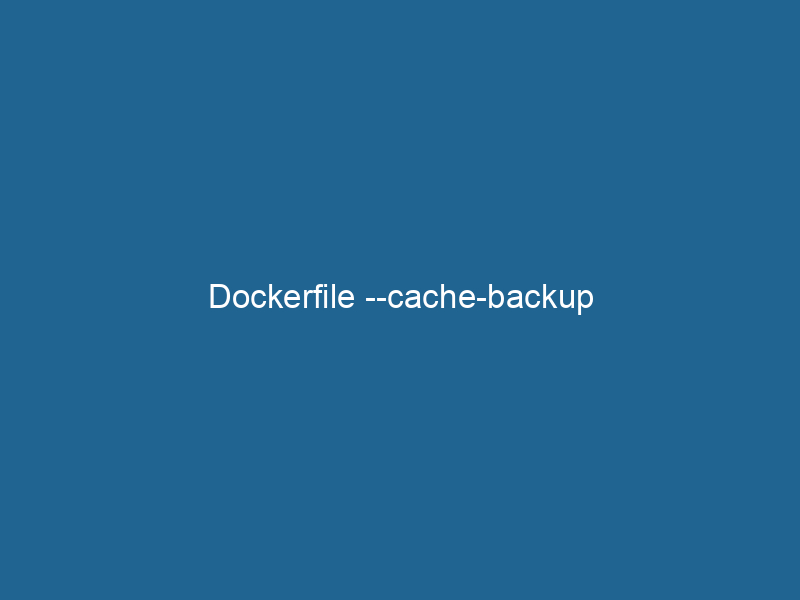 dockerfile-cache-backup-2