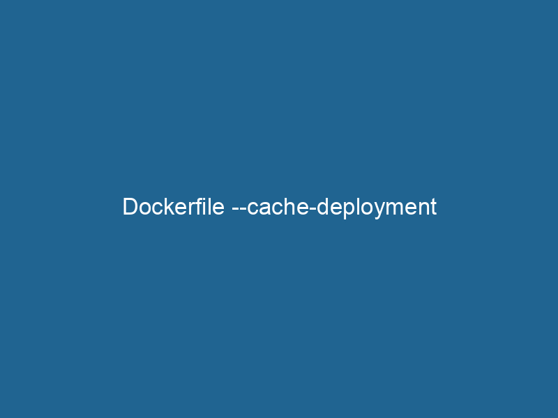 dockerfile-cache-deployment-2
