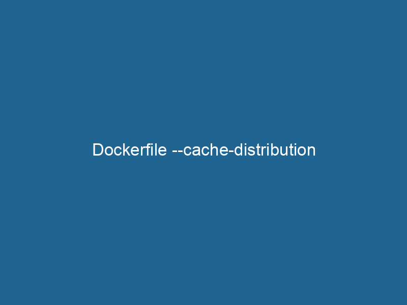 dockerfile-cache-distribution-2