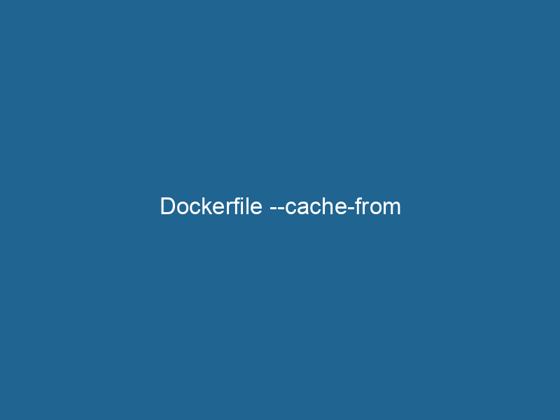 dockerfile-cache-from-2
