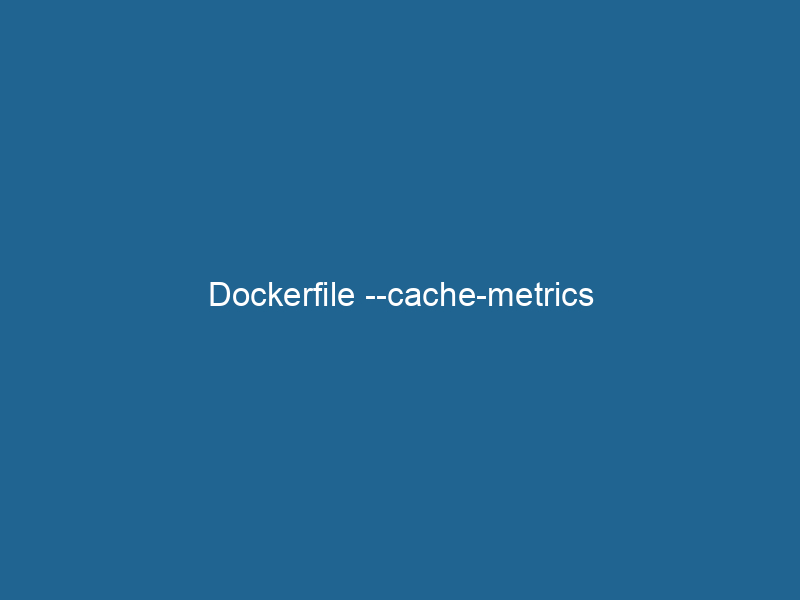 dockerfile-cache-metrics-2
