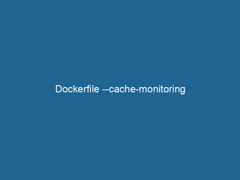 dockerfile-cache-monitoring-2