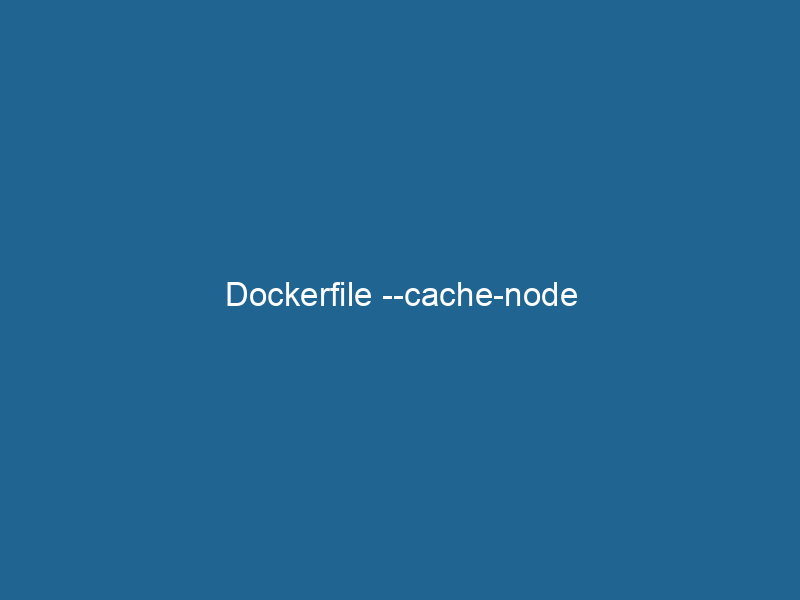 dockerfile-cache-node-2
