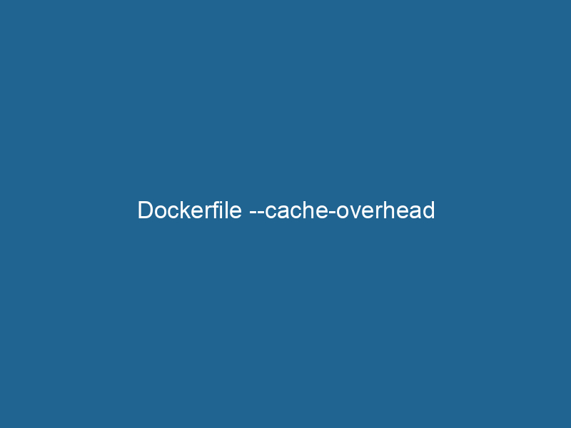 dockerfile-cache-overhead-2
