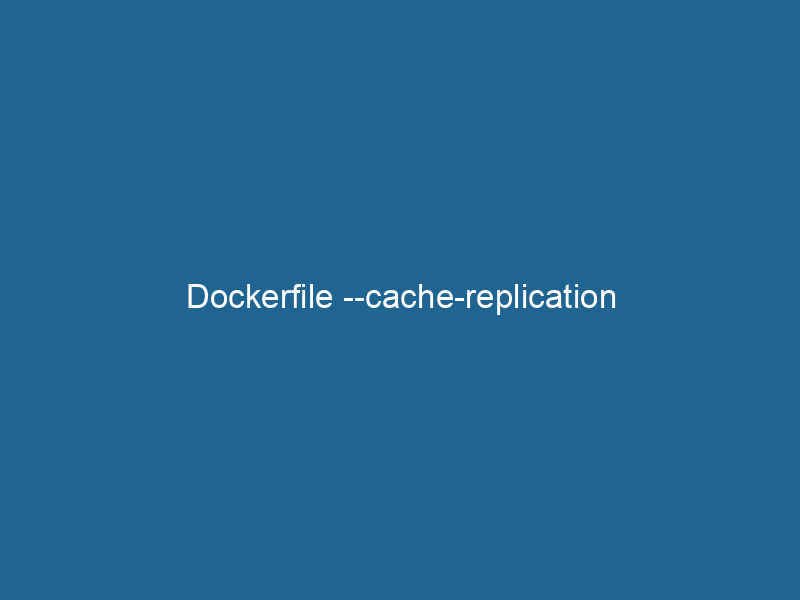 dockerfile-cache-replication-2