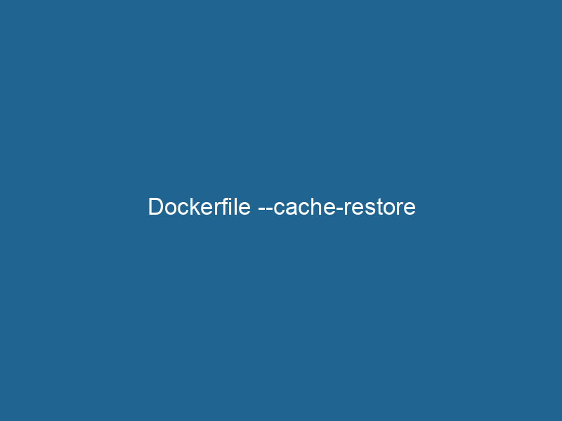 dockerfile-cache-restore-2