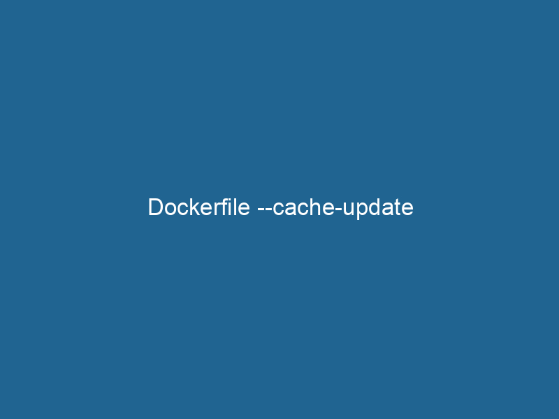 dockerfile-cache-update-2