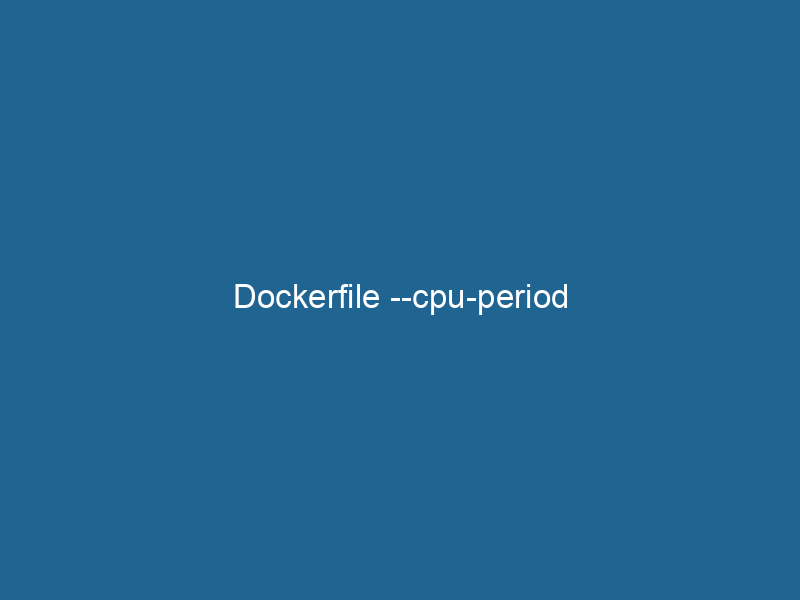 dockerfile-cpu-period-2