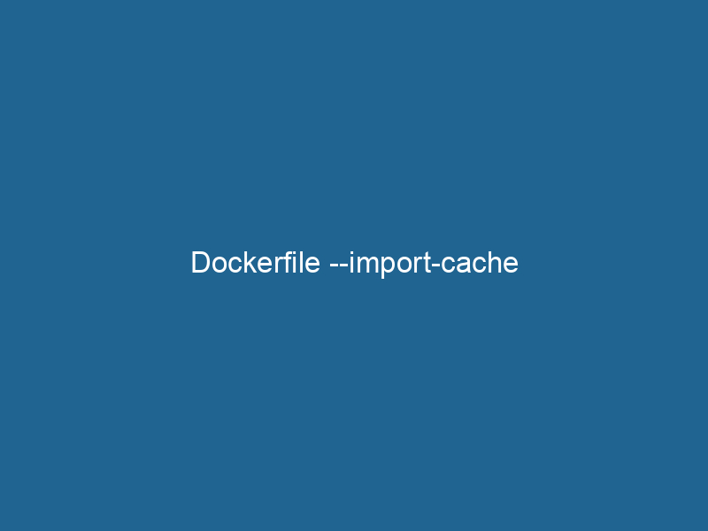 dockerfile-import-cache-2