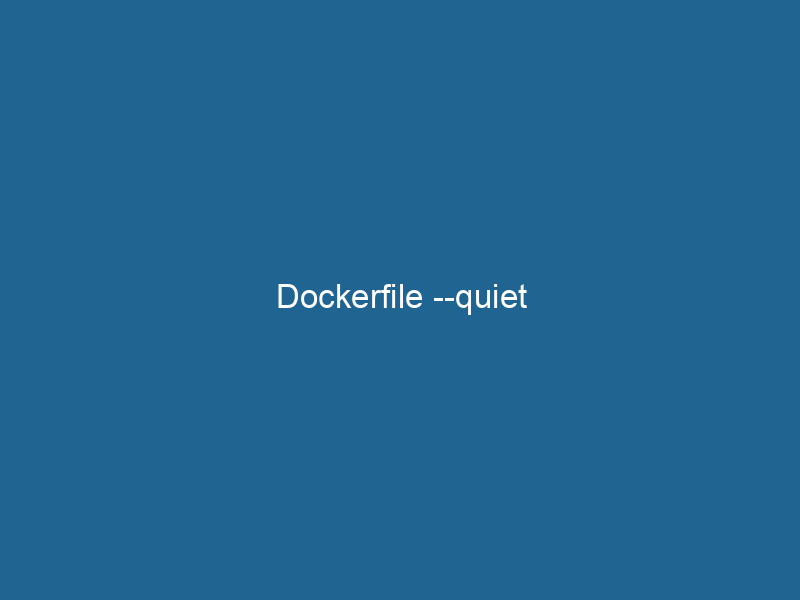 dockerfile-quiet-2