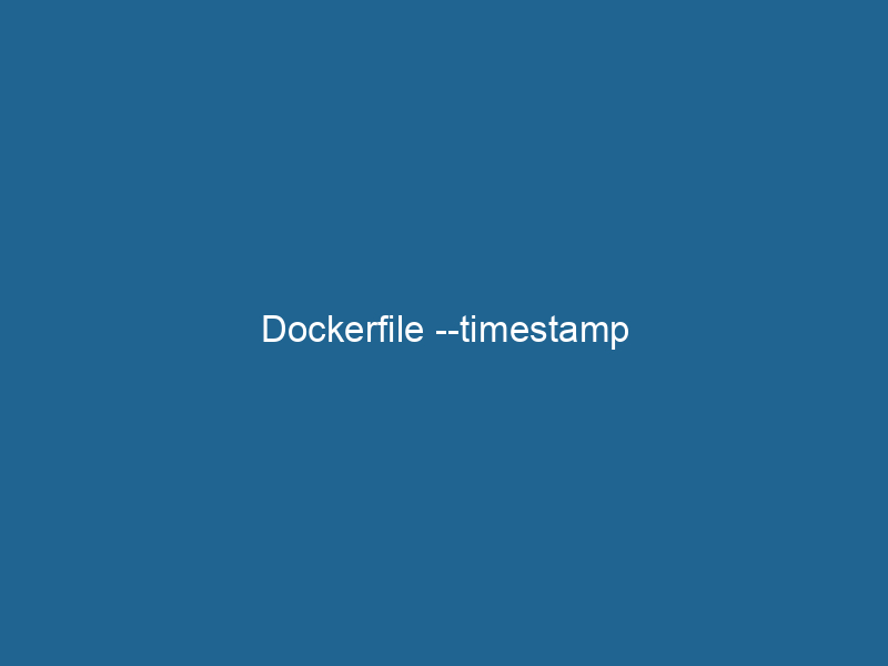 dockerfile-timestamp-2
