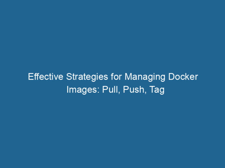 effective-strategies-for-managing-docker-images-pull-push-tag-2