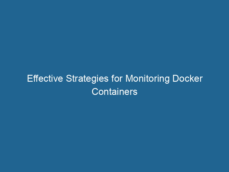 effective-strategies-for-monitoring-docker-containers-2