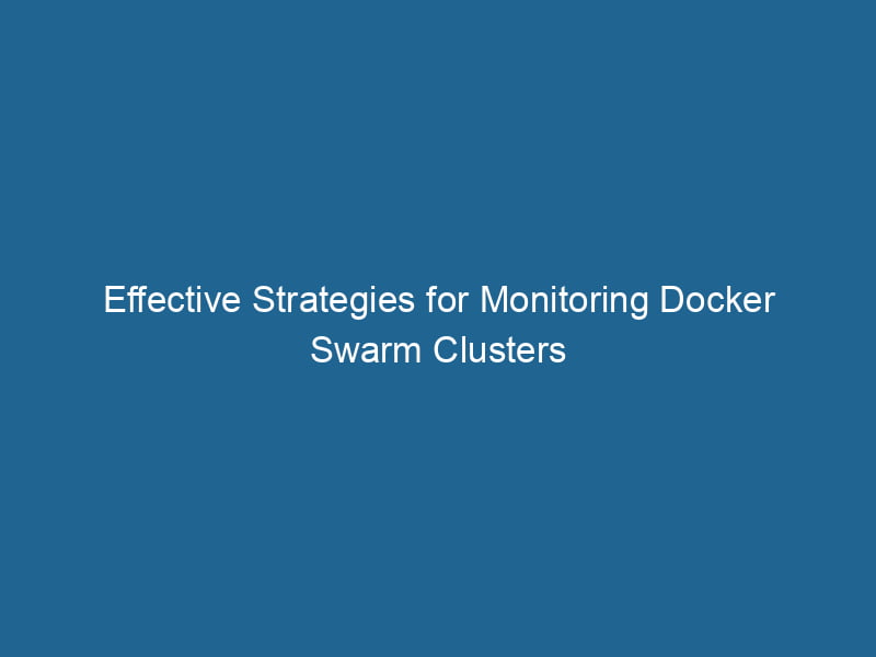 effective-strategies-for-monitoring-docker-swarm-clusters-2