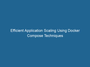 efficient-application-scaling-using-docker-compose-techniques-2
