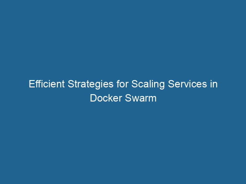 efficient-strategies-for-scaling-services-in-docker-swarm-2
