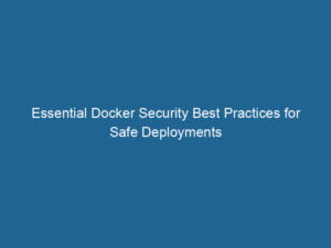 essential-docker-security-best-practices-for-safe-deployments-2