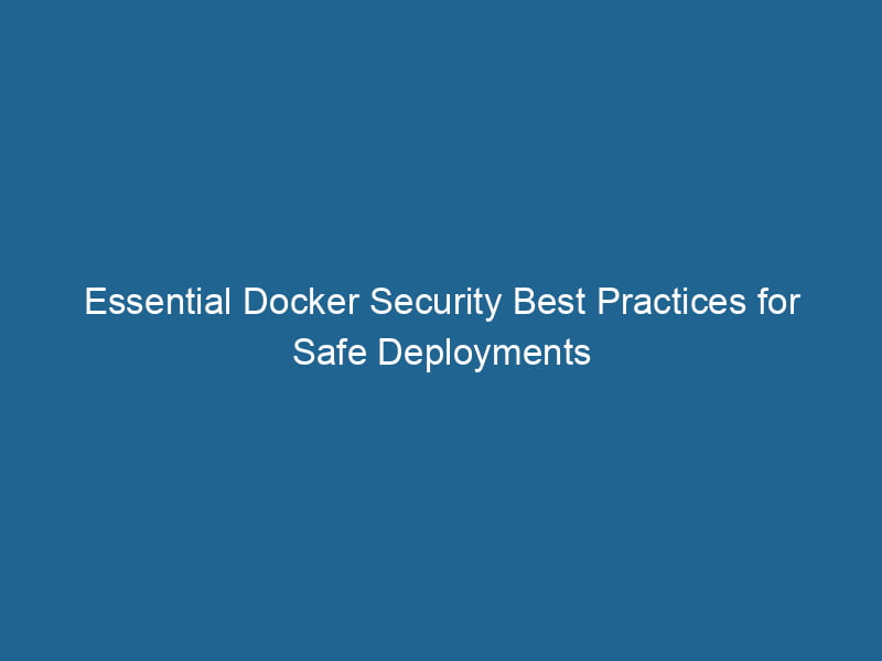 essential-docker-security-best-practices-for-safe-deployments-2
