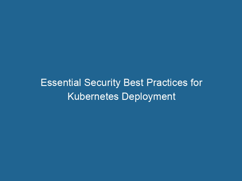 essential-security-best-practices-for-kubernetes-deployment-2