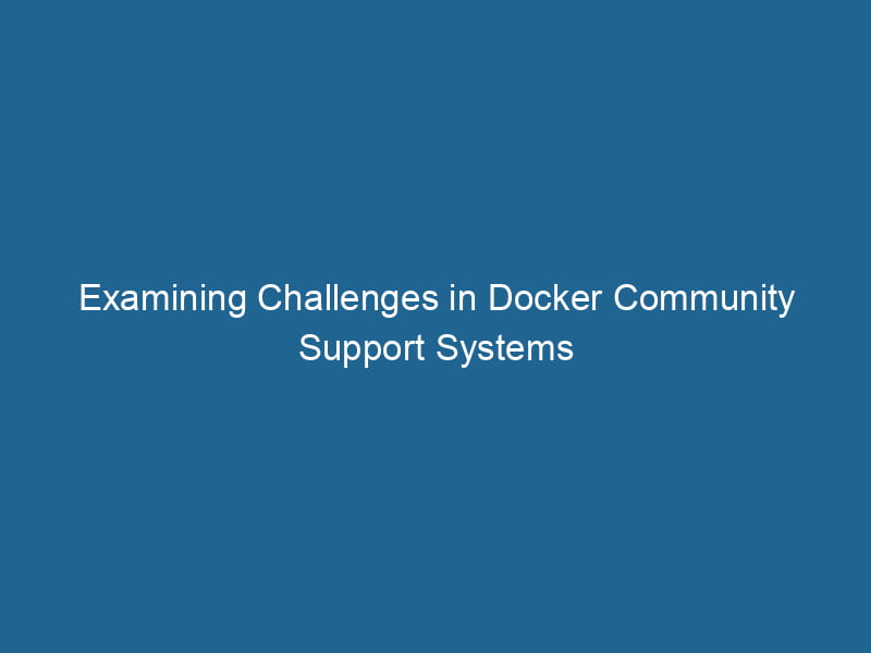 examining-challenges-in-docker-community-support-systems-2