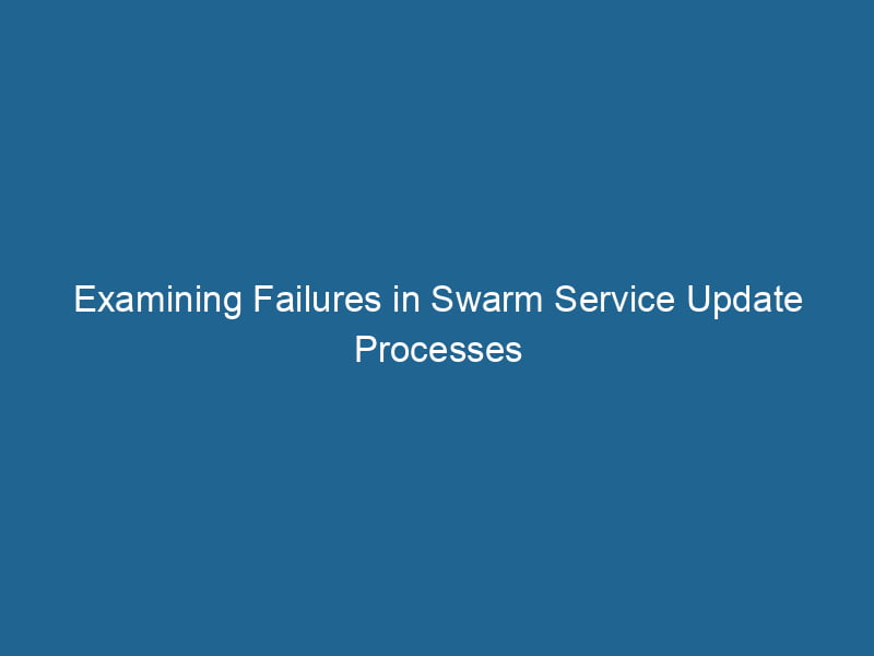 examining-failures-in-swarm-service-update-processes-2