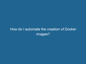 how-do-i-automate-the-creation-of-docker-images-2