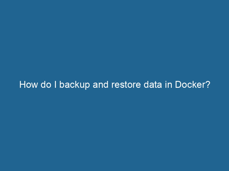 how-do-i-backup-and-restore-data-in-docker-2