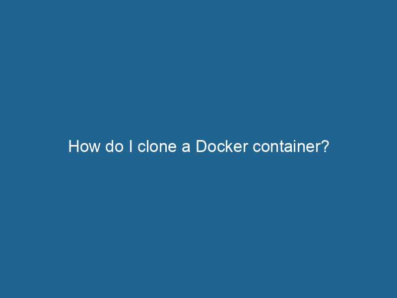 how-do-i-clone-a-docker-container-2