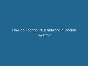 how-do-i-configure-a-network-in-docker-swarm-2