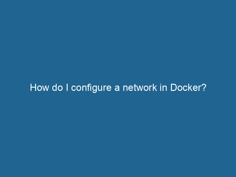 how-do-i-configure-a-network-in-docker-2