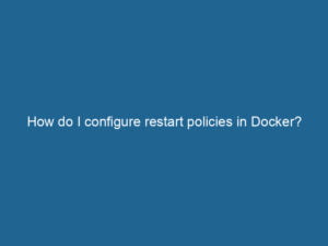 how-do-i-configure-restart-policies-in-docker-2